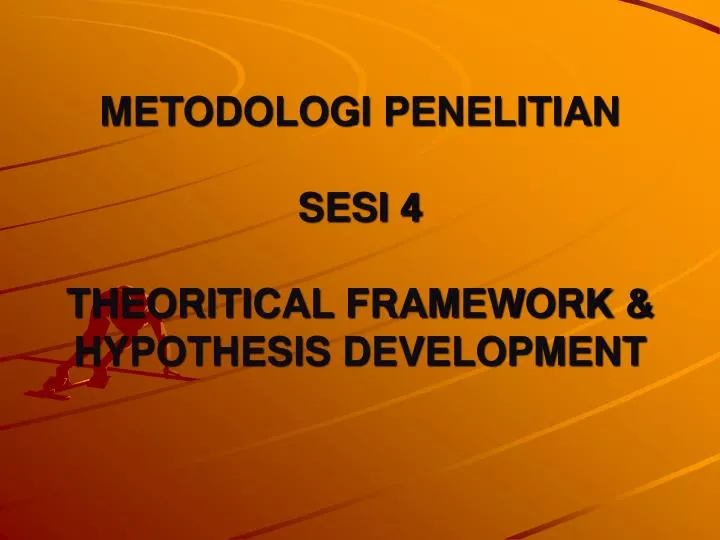 metodologi penelitian sesi 4 theoritical framework hypothesis development