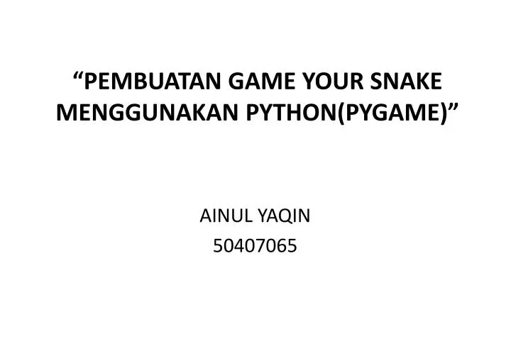 pembuatan game your snake menggunakan python pygame