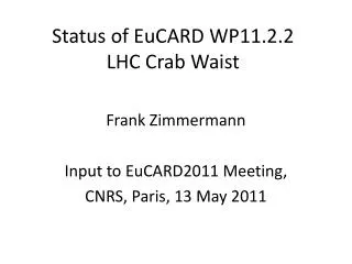 Status of EuCARD WP11.2.2 LHC Crab Waist