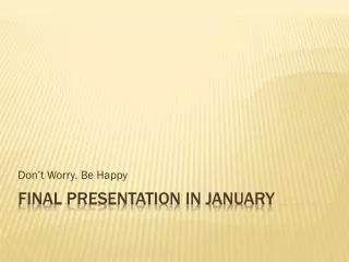 Final Presentation in January