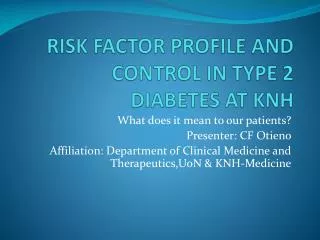 RISK FACTOR PROFILE AND CONTROL IN TYPE 2 DIABETES AT KNH