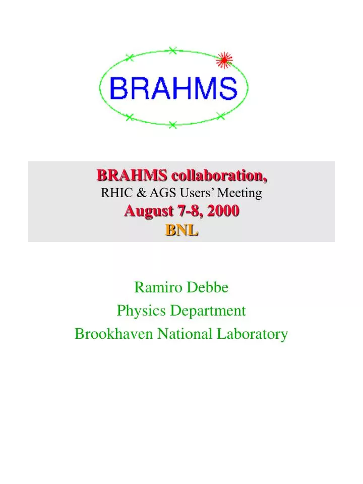 brahms collaboration rhic ags users meeting august 7 8 2000 bnl