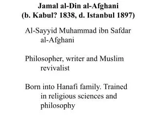 Al-Sayyid Muhammad ibn Safdar 	al-Afghani Philosopher, writer and Muslim 	revivalist