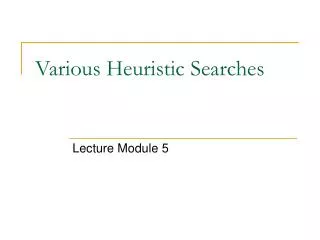 Various Heuristic Searches