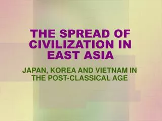 THE SPREAD OF CIVILIZATION IN EAST ASIA