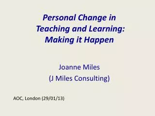 Personal Change in Teaching and Learning: Making it Happen