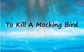 T o Kill A Mocking Bird