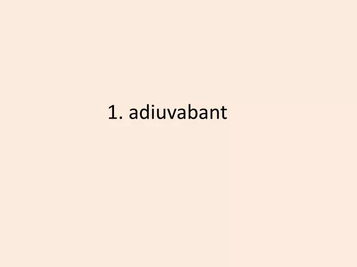 1 adiuvabant