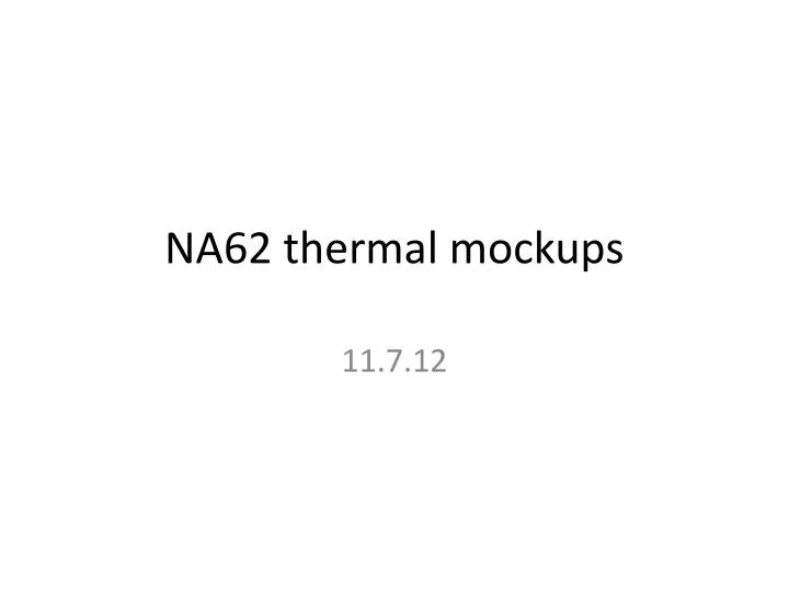 na62 thermal mockups