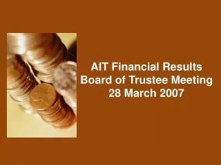 AIT Financial Results Board of Trustee Meeting 28 March 2007