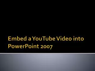 Embed a YouTube Video into PowerPoint 2007