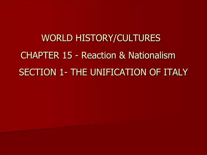 world history cultures chapter 15 reaction nationalism section 1 the unification of italy