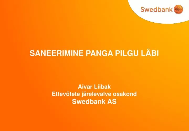 saneerimine panga pilgu l bi aivar liibak ettev tete j relevalve osakond swedbank as