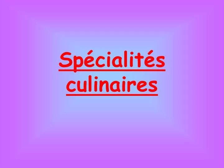 sp cialit s culinaires
