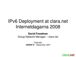 IPv6 Deployment at clara Internetdagarna 2008