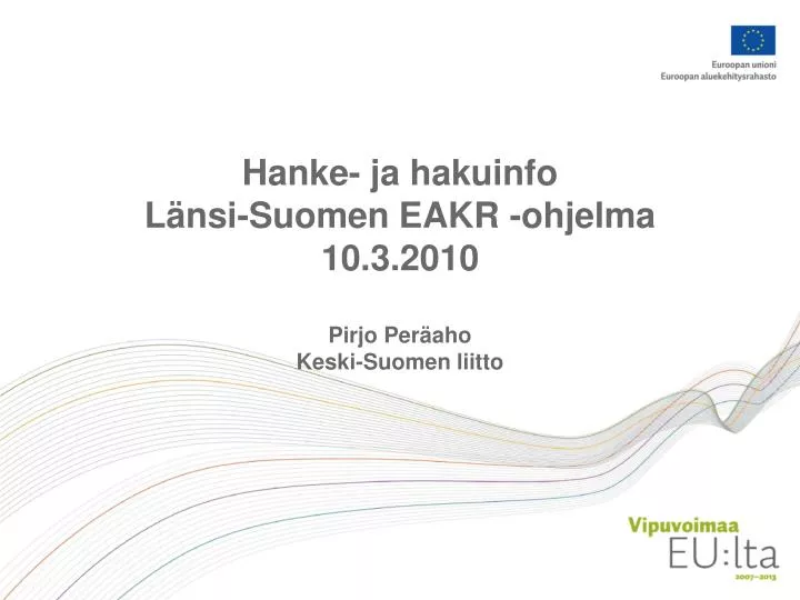hanke ja hakuinfo l nsi suomen eakr ohjelma 10 3 2010 pirjo per aho keski suomen liitto