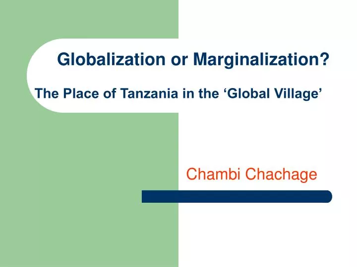 globalization or marginalization the place of tanzania in the global village