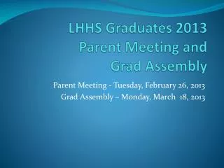 LHHS Graduates 2013 Parent Meeting and Grad Assembly
