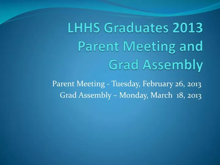 lhhs graduates 2013 parent meeting and grad assembly