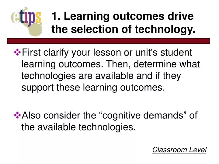 1 learning outcomes drive the selection of technology