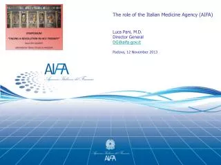The role of the Italian Medicine Agency (AIFA) Luca Pani, M.D. Director General
