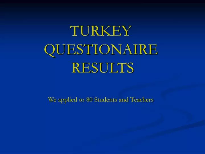 turkey questionaire results we applied to 80 students and teachers