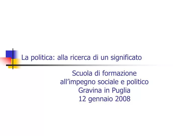 scuola di formazione all impegno sociale e politico gravina in puglia 12 gennaio 2008