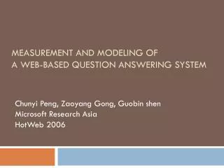 MEASUREMENT AND MODELING OF A WEB-BASED QUESTION ANSWERING SYSTEM