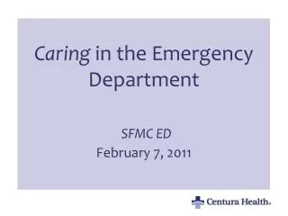 Caring in the Emergency Department SFMC ED February 7, 2011
