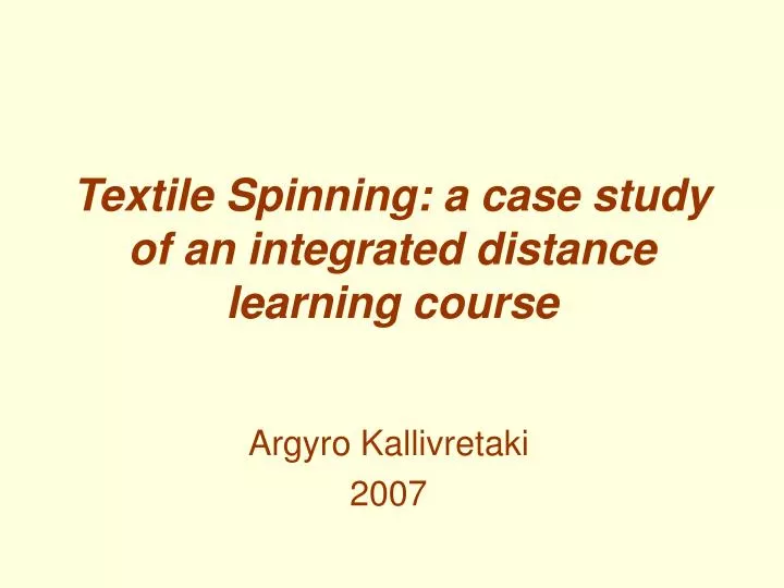 textile spinning a case study of an integrated distance learning course