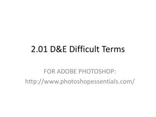2.01 D&amp;E Difficult Terms