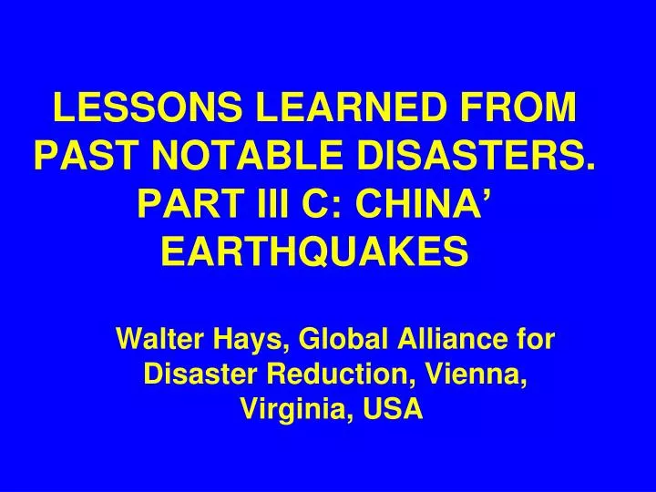 lessons learned from past notable disasters part iii c china earthquakes