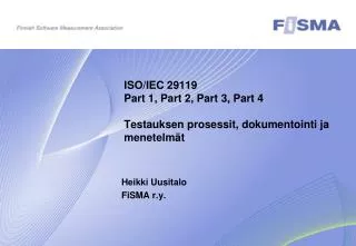 ISO/IEC 29119 Part 1, Part 2, Part 3, Part 4 Testauksen prosessit, dokumentointi ja menetelmät