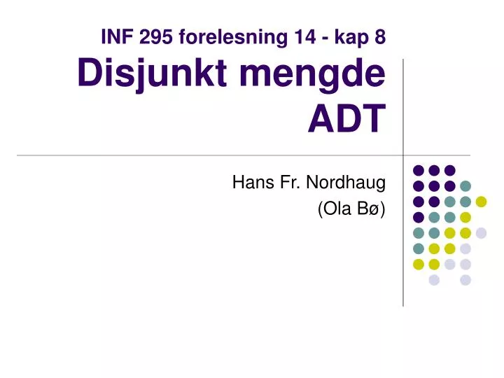 inf 295 forelesning 14 kap 8 disjunkt mengde adt