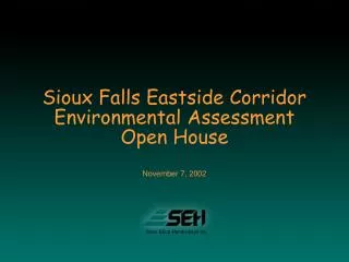 Sioux Falls Eastside Corridor Environmental Assessment Open House November 7, 2002