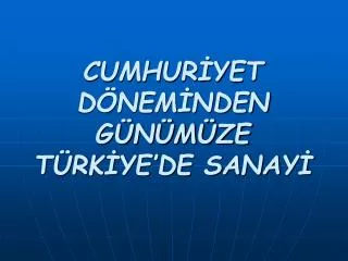 cumhur yet d nem nden g n m ze t rk ye de sanay