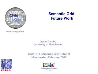 OntoGrid Semantic Grid Tutorial Manchester, February 2007