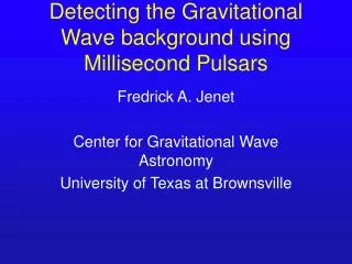 Detecting the Gravitational Wave background using Millisecond Pulsars