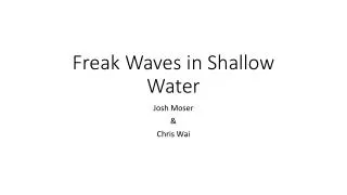 Freak Waves in Shallow Water