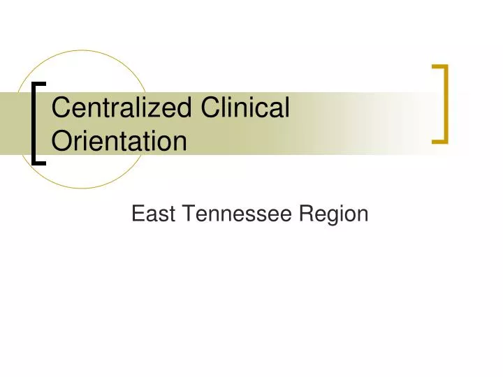 centralized clinical orientation