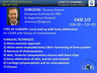 TYPE OF SURGERY: Canal wall up with bony obliteration for CSOM with history of cholesteatoma