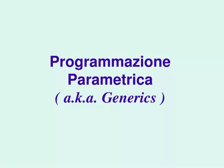 programmazione parametrica a k a generics