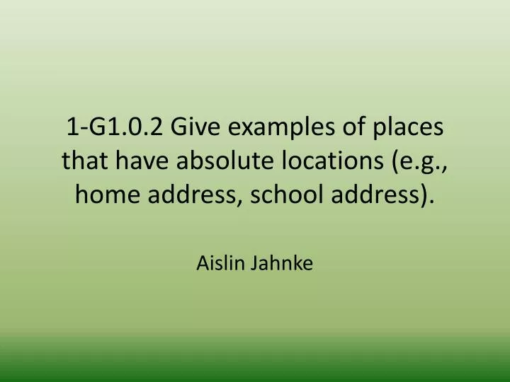 1 g1 0 2 give examples of places that have absolute locations e g home address school address