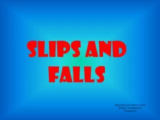 SLIPS AND FALLS