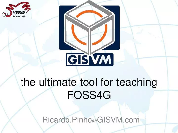 the ultimate tool for teaching foss4g