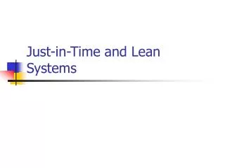 Just-in-Time and Lean Systems