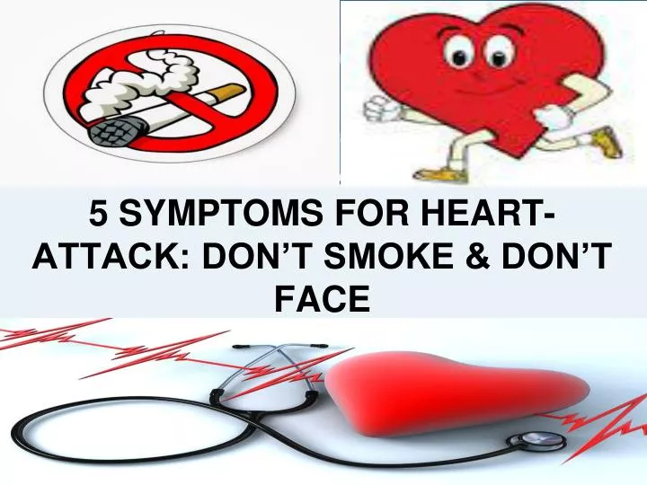 5 symptoms for heart attack don t smoke don t face