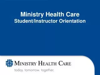 Ministry Health Care Student/Instructor Orientation