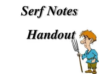 Serf Notes Handout