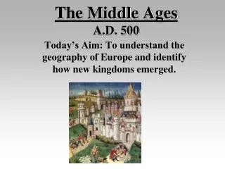 The Middle Ages A.D. 500